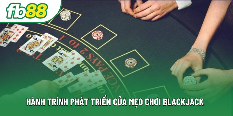 Hành trình phát triển của mẹo chơi blackjack