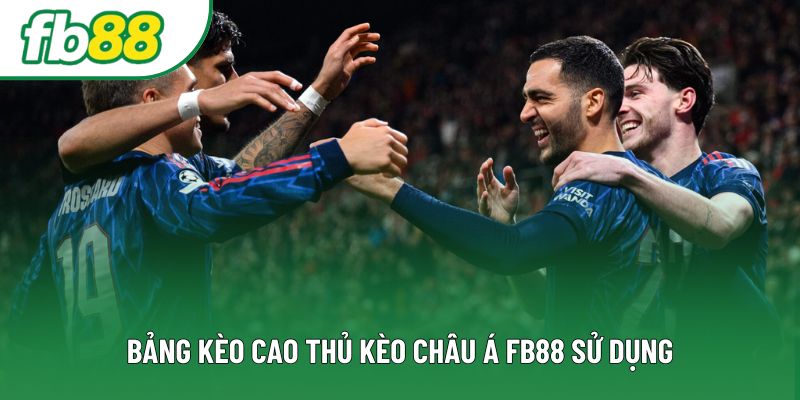 Bảng kèo cao thủ kèo Châu Á FB88 sử dụng