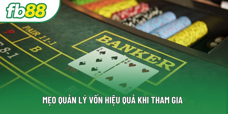 Mẹo quản lý vốn hiệu quả khi tham gia