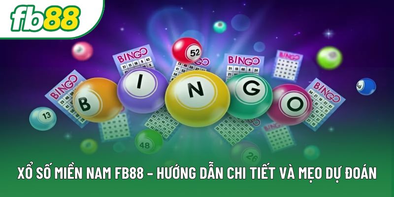 Xổ Số Miền Nam FB88 – Hướng Dẫn Chi Tiết Và Mẹo Dự Đoán